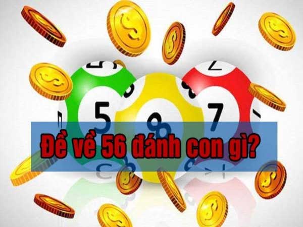 Đề về 56 đánh con gì? Lưu ý chọn số khi đề về 56