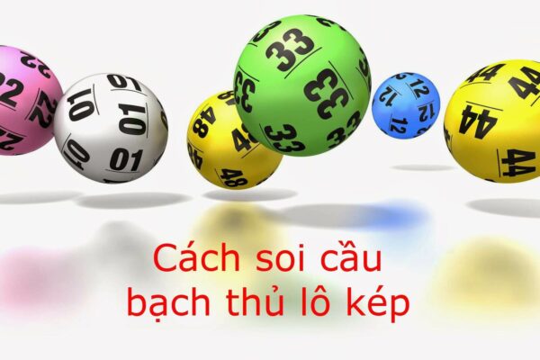 Soi cầu chuẩn xác nhờ lô kép nuôi khung 3 ngày rồng Bạch Kim