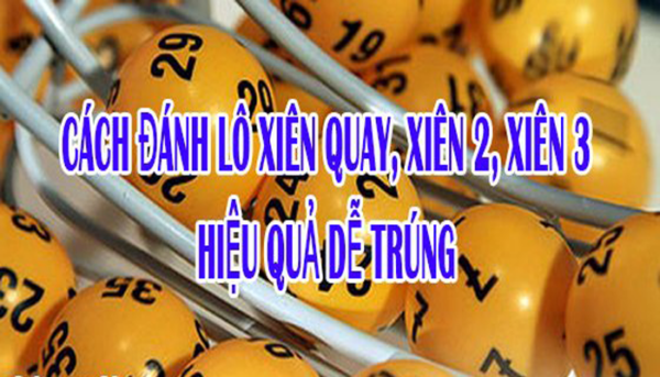 Ghép lô xiên quay hay nhất cho người mới chơi