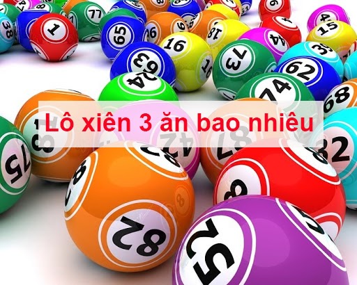 [HOT] Muốn thắng lớn, đừng bỏ qua những bộ lô xiên 3 hay về nhất