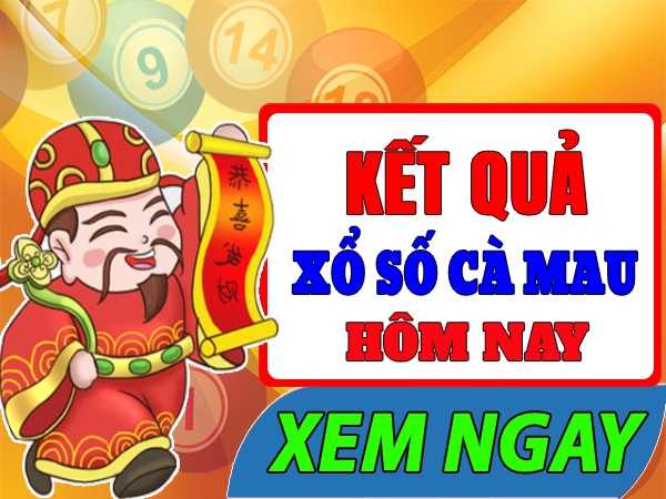 Xổ số Cà Mau hôm nay – Mẹo chơi xổ số Cà Mau bách trúng bách thắng