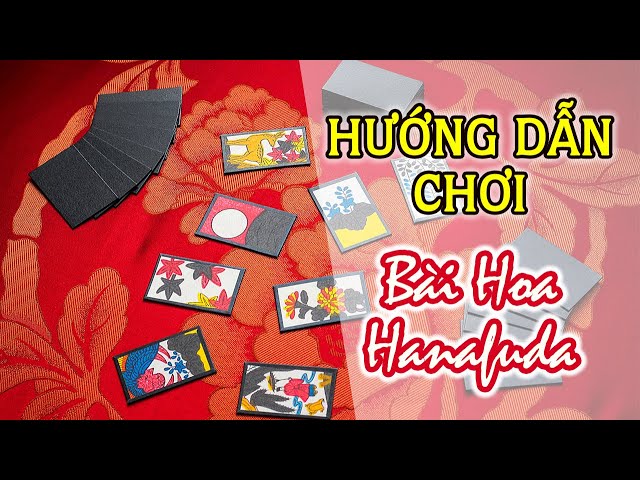 Cách chơi bài hoa Hanafuda đơn giản nhưng hiệu quả nhất