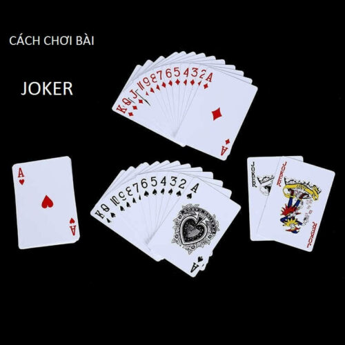 Cách chơi bài Joker hay nhất mọi thời đại bạn không nên bỏ lỡ