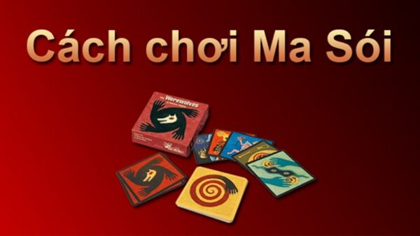 Cách Chơi Bài Ma Sói – Hướng Dẫn Chơi Chi Tiết Nhất