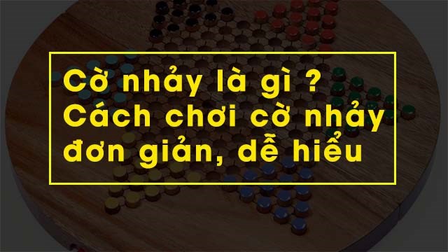 Hướng dẫn chơi cờ nhảy – Game giải trí thư giãn hot nhất hiện nay