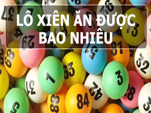 Lô xiên 2 1 ăn bao nhiêu? Kinh nghiệm đánh lô xiên hiệu quả