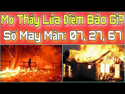 Giải mã giấc mơ cháy nhà – điềm lành hay dữ?