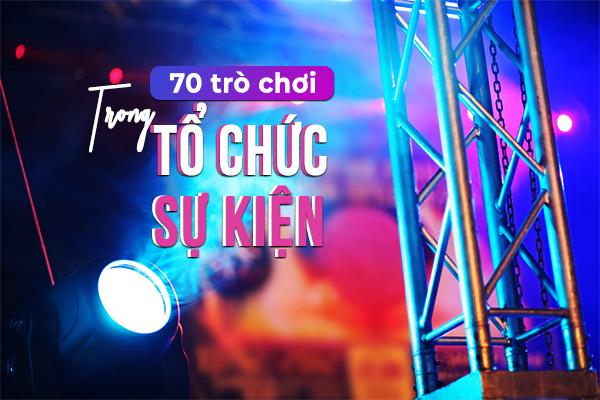 Tổng hợp các trò chơi trong event được ưa chuộng nhất hiện nay