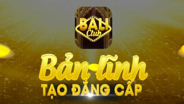 Bali Club – Cổng game đỉnh cao dành cho cao thủ game bài