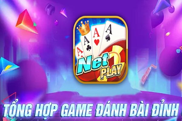 NetPlay – Siêu phẩm game bài đổi thưởng “Đỉnh của Đỉnh”