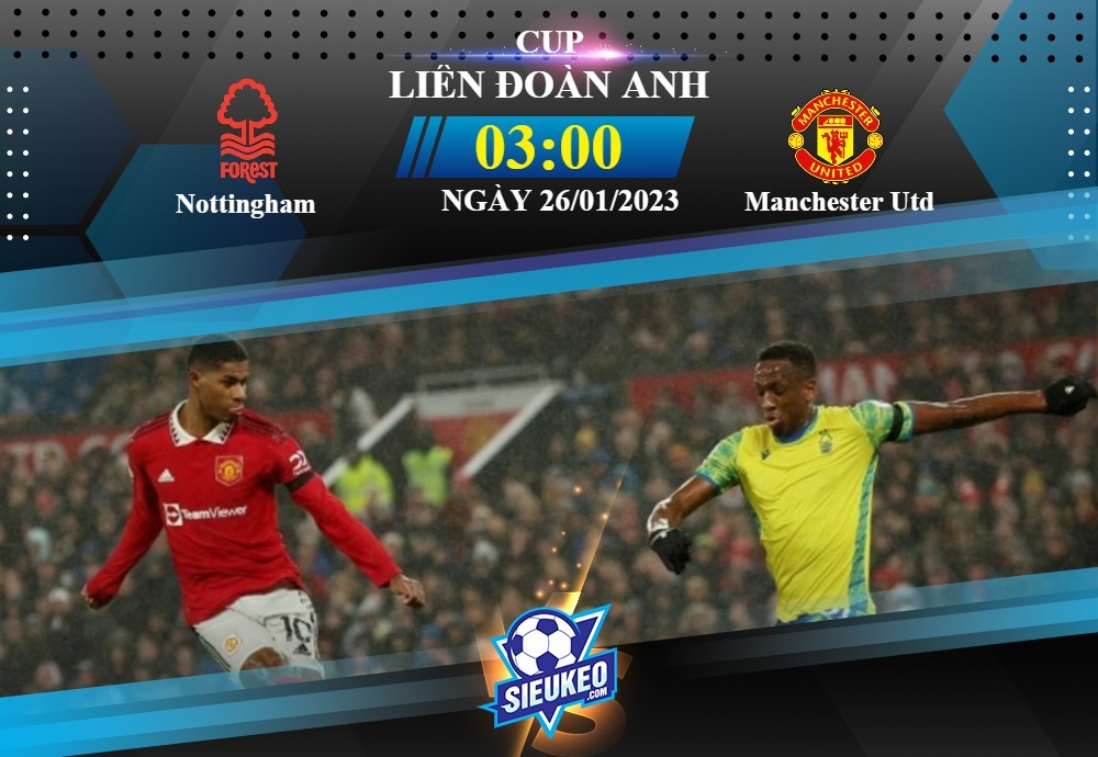 Soi kèo bóng đá Nottingham vs Manchester United 03h00 ngày 26/01/2023: Lợi thế cho “Quỷ đỏ”