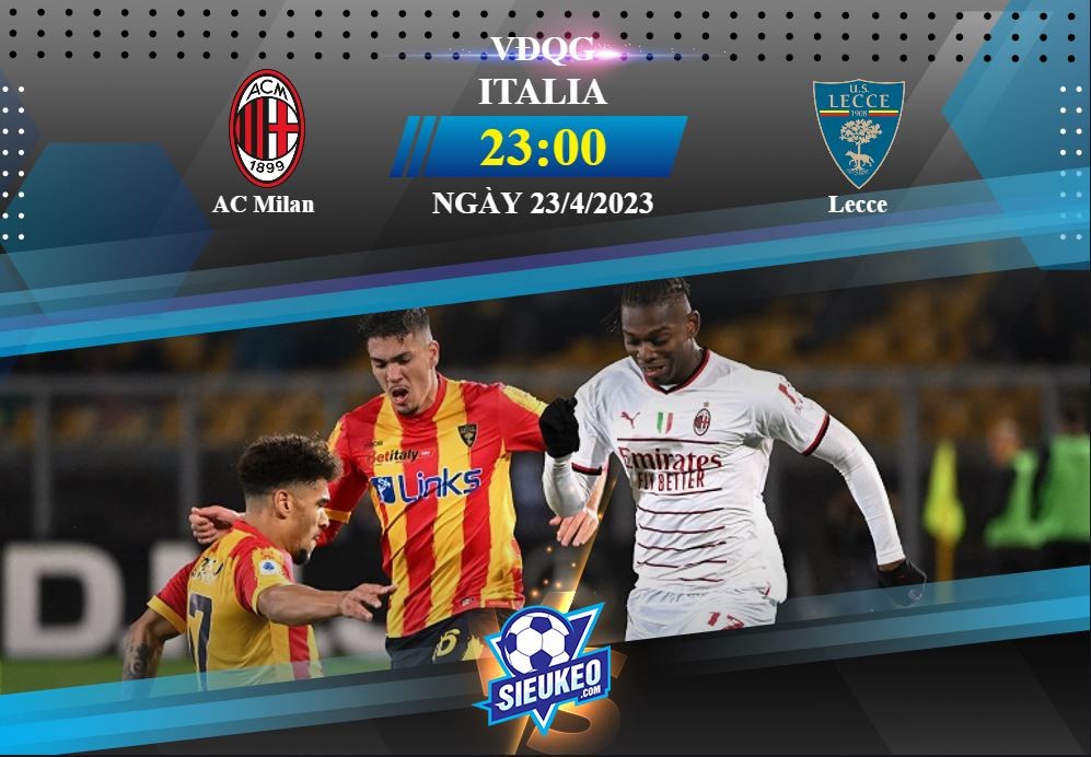 Soi kèo bóng đá AC Milan vs Lecce 23h00 ngày 23/04/2023: 3 điểm nhẹ nhàng