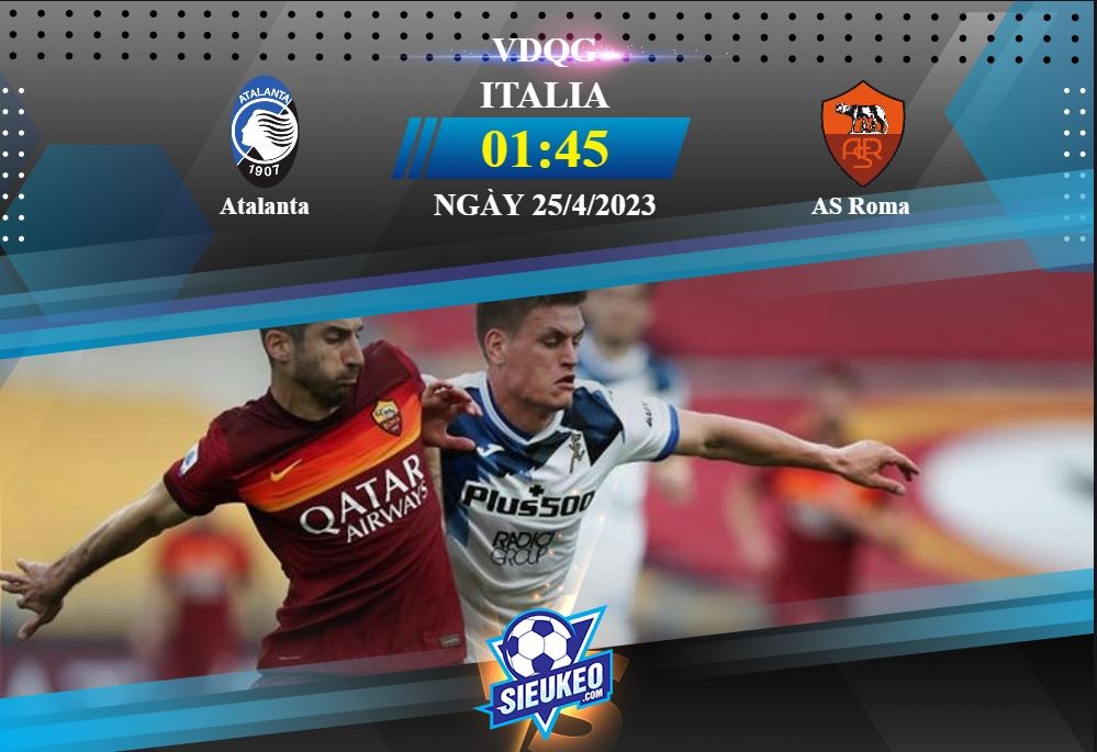 Soi kèo bóng đá Atalanta vs AS Roma 01h45 ngày 25/04/2023: Bản lĩnh Giallorossi