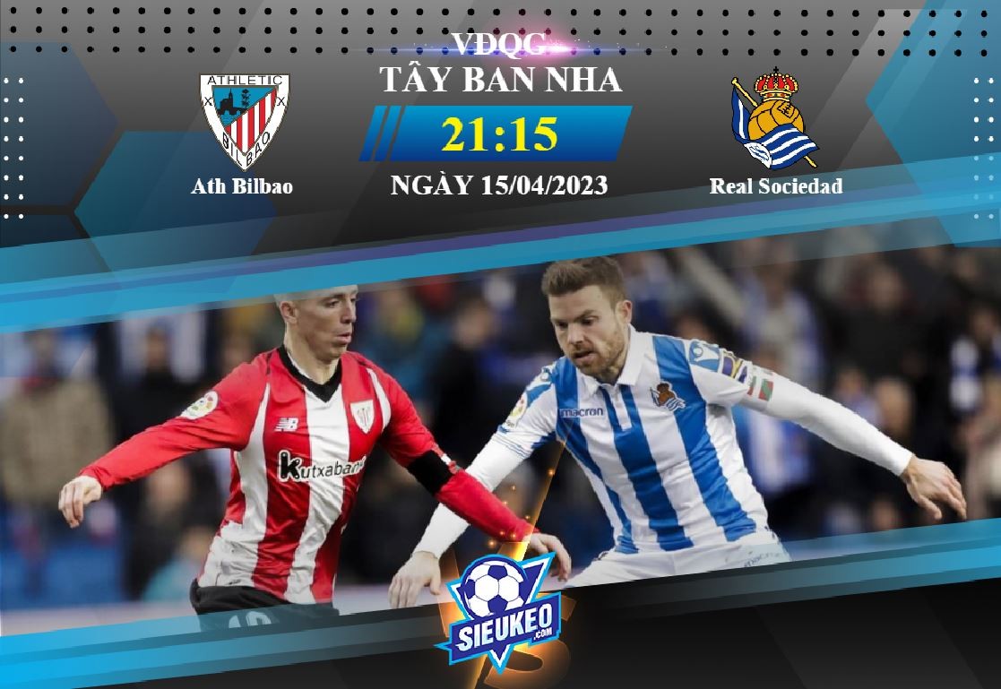 Soi kèo bóng đá Athletic Bilbao vs Real Sociedad 21h15 ngày 15/04/2023: Cân tài cân sức