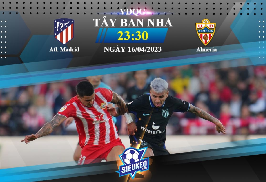 Soi kèo bóng đá Atletico Madrid vs Almeria 23h30 ngày 16/04/2023: Tiệc ở Metropolitano