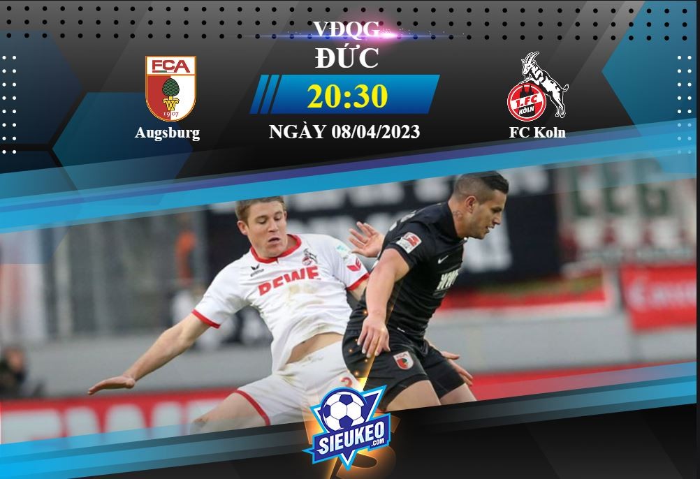 Soi kèo bóng đá Augsburg vs FC Koln 20h30 ngày 08/04/2023: Hiểm địa WWK Arena