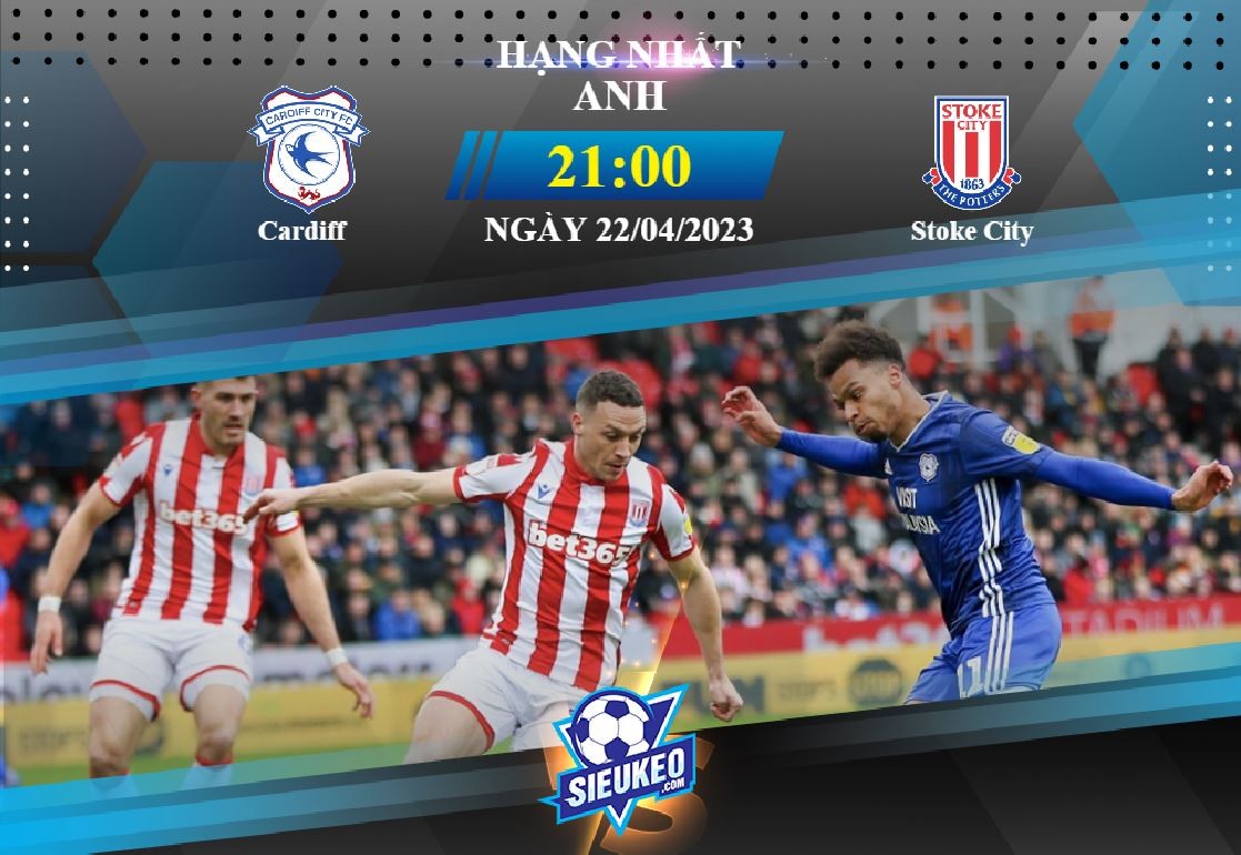 Soi kèo bóng đá Cardiff vs Stoke 21h00 ngày 22/04/2023: 3 điểm mang về