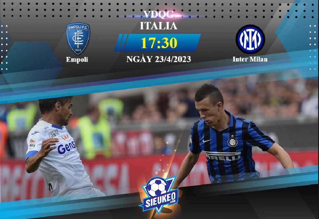 Soi kèo bóng đá Empoli vs Inter 17h30 ngày 23/04/2023: Không có bất ngờ