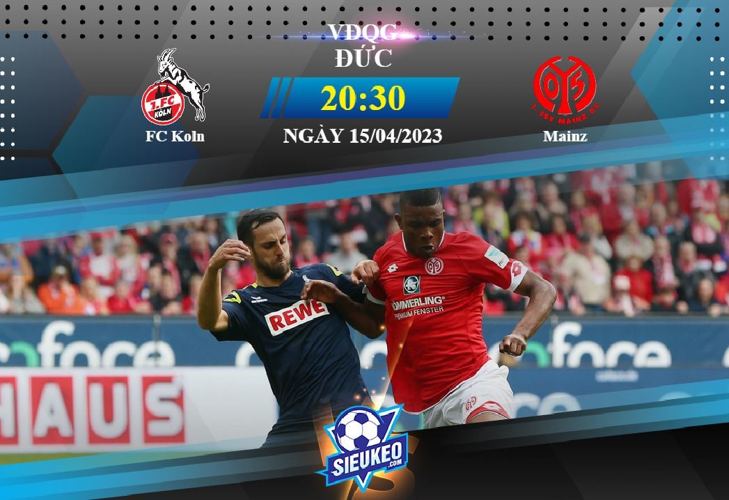 Soi kèo bóng đá FC Koln vs Mainz 20h30 ngày 15/04/2023: Đội khách lấn lướt