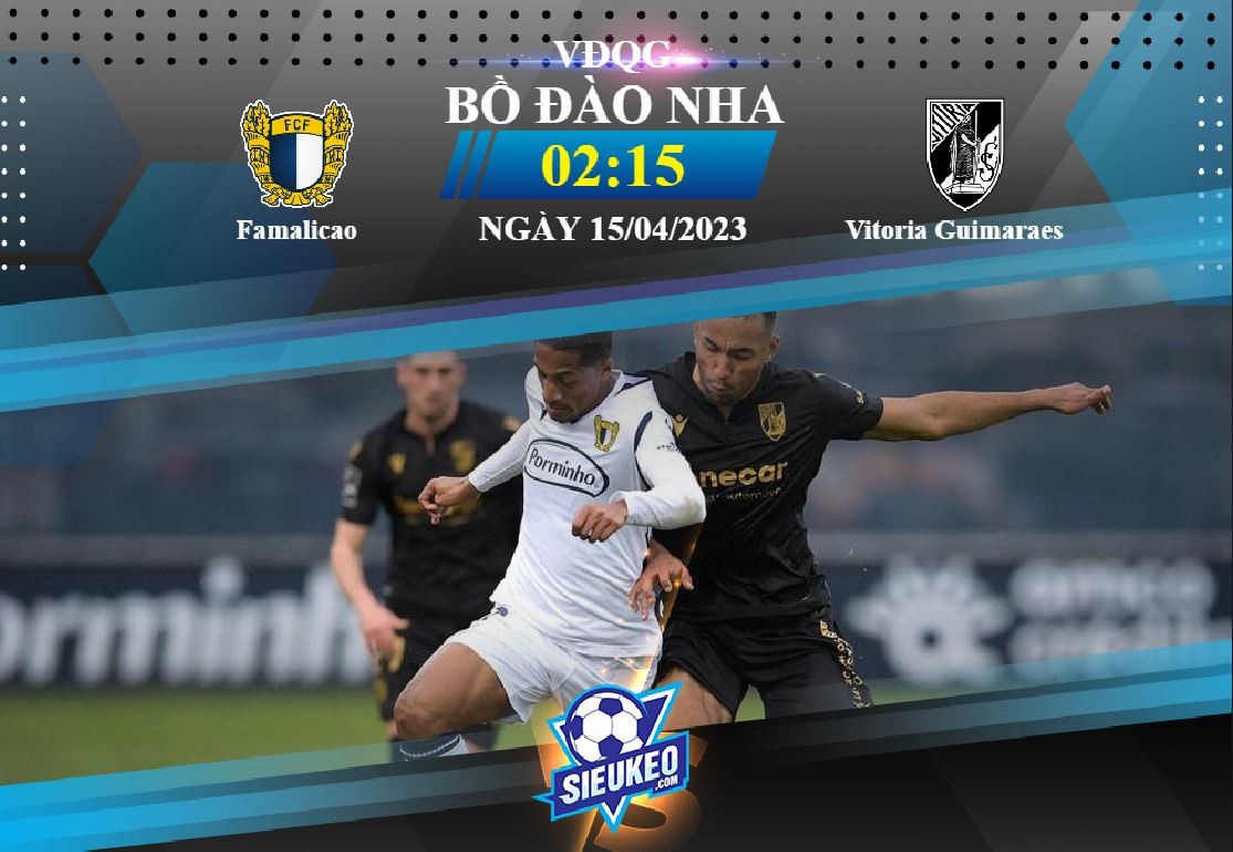 Soi kèo bóng đá Famalicao vs Vitoria Guimaraes 02h15 ngày 15/04/2023: Gió đảo chiều