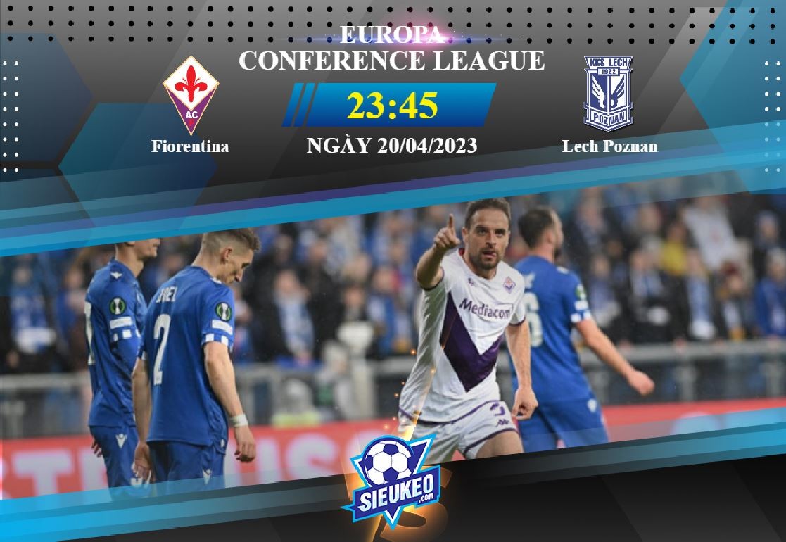 Soi kèo bóng đá Fiorentina vs Lech Poznan 23h45 ngày 20/04/2023: Tiệc tại Franchi