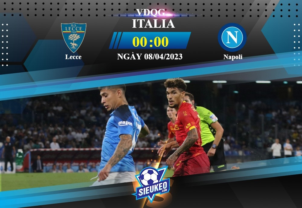 Soi kèo bóng đá Lecce vs Napoli 00h00 ngày 08/04/2023: Sân nhà khó tựa