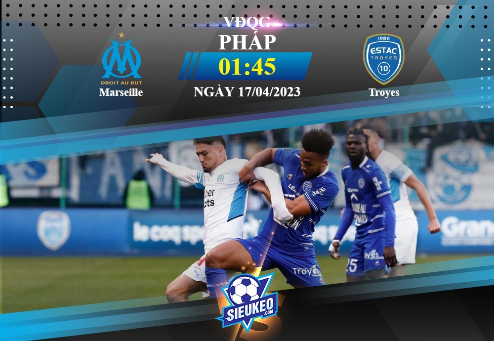 Soi kèo bóng đá Marseille vs Troyes 01h45 ngày 17/04/2023: Thế trận 1 chiều