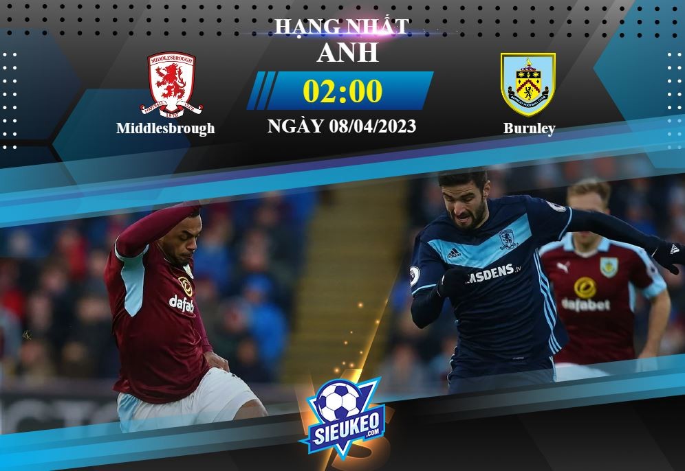 Soi kèo bóng đá Middlesbrough vs Burnley 02h00 ngày 08/04/2023: Cân tài cân sức