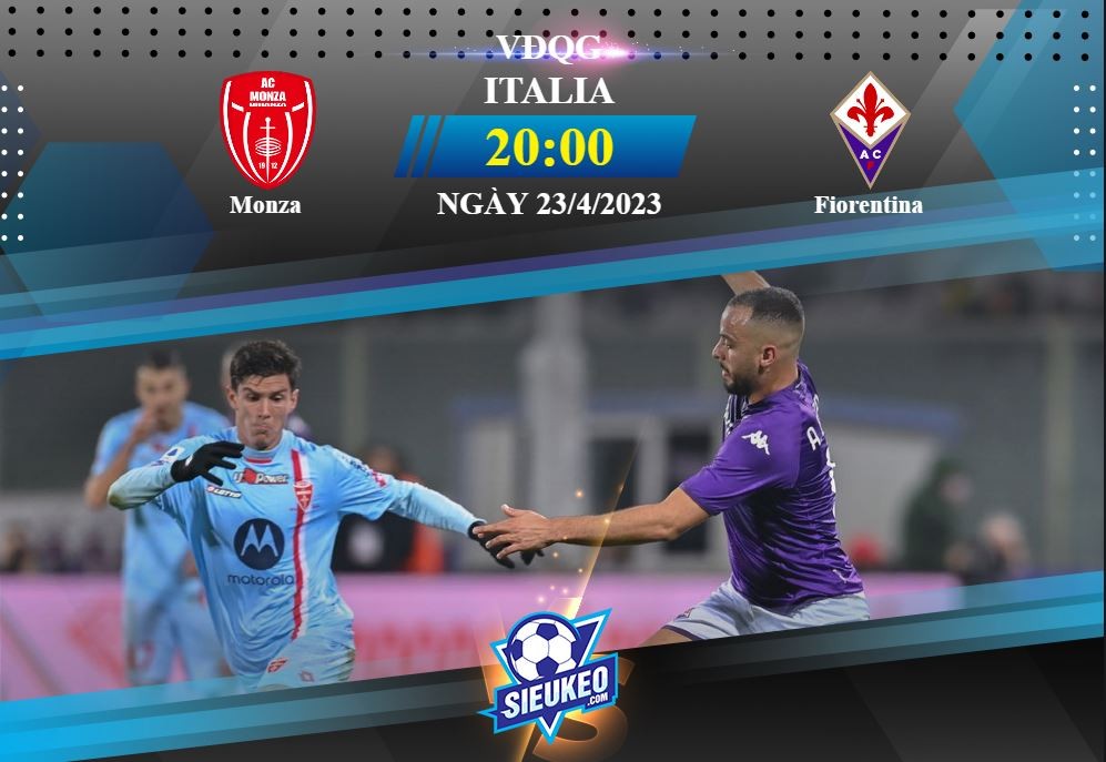 Soi kèo bóng đá Monza vs Fiorentina 20h00 ngày 23/04/2023: Tiệc ở Brianteo