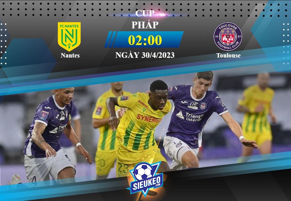 Soi kèo bóng đá Nantes vs Toulouse 02h00 ngày 30/04/2023: Bảo vệ ngai vàng