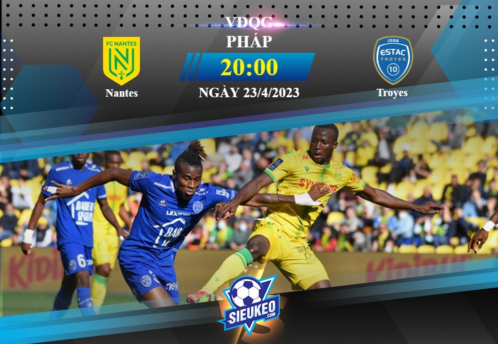 Soi kèo bóng đá Nantes vs Troyes 20h00 ngày 23/04/2023: Hoàng yến áp đảo