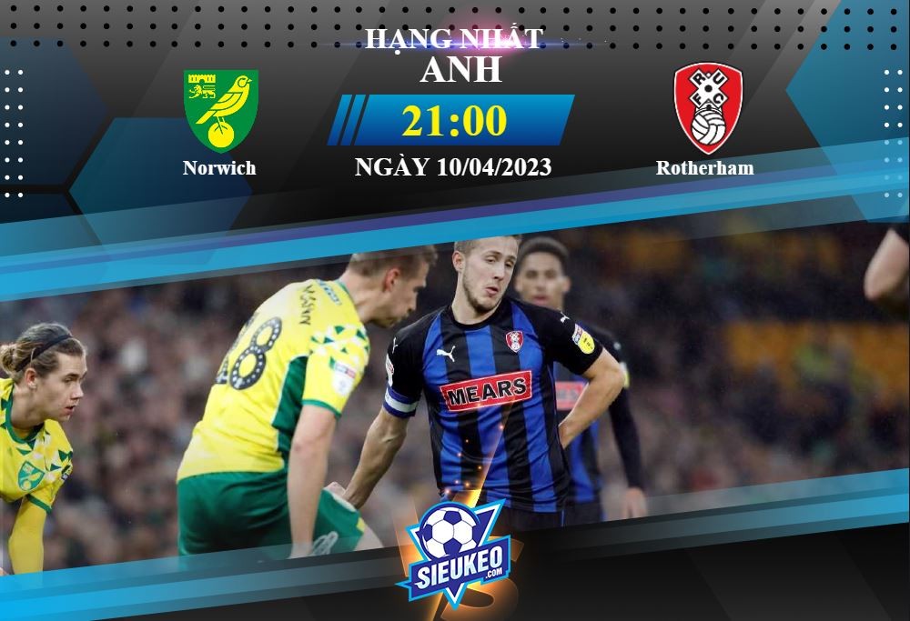 Soi kèo bóng đá Norwich vs Rotherham 21h00 ngày 10/04/2023: 3 điểm nhẹ nhàng