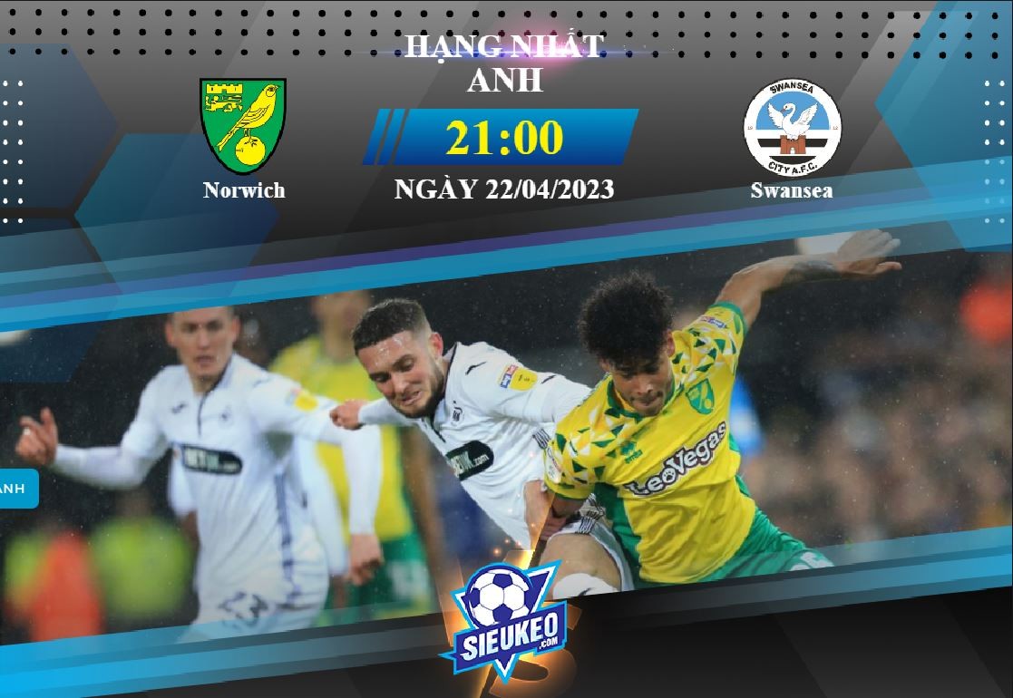 Soi kèo bóng đá Norwich vs Swansea 21h00 ngày 22/04/2023: Đôi công mãn nhãn