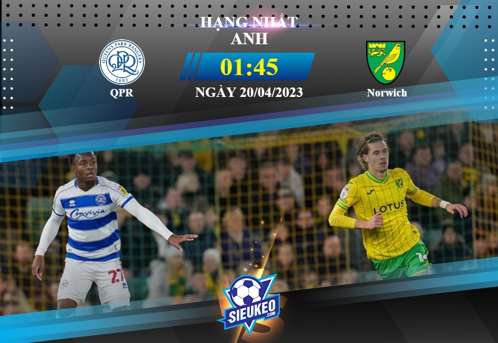 Soi kèo bóng đá QPR vs Norwich 01h45 ngày 20/04/2023: Tin vào Hoàng yến