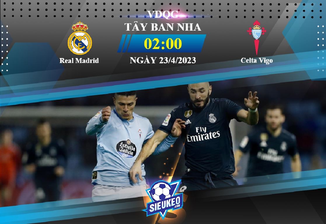 Soi kèo bóng đá Real Madrid vs Celta Vigo 02h00 ngày 23/04/2023: Mồi ngon cho Kền kền