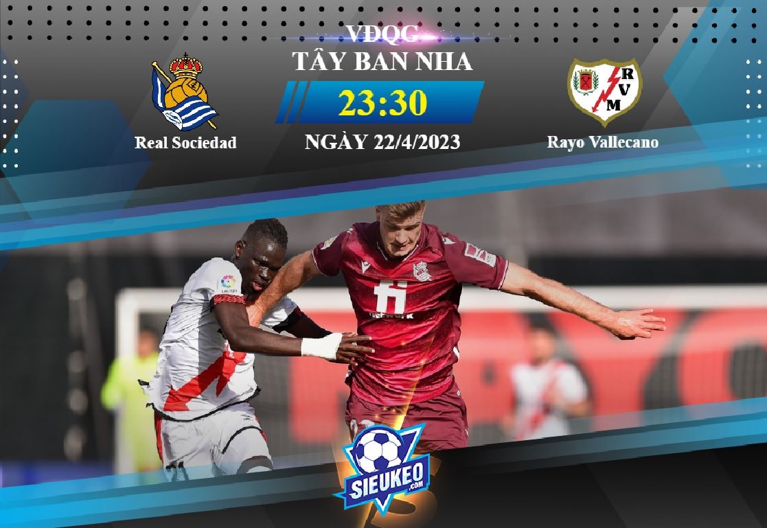 Soi kèo bóng đá Real Sociedad vs Rayo Vallecano 23h30 ngày 22/04/2023: Chia điểm tại Anoeta