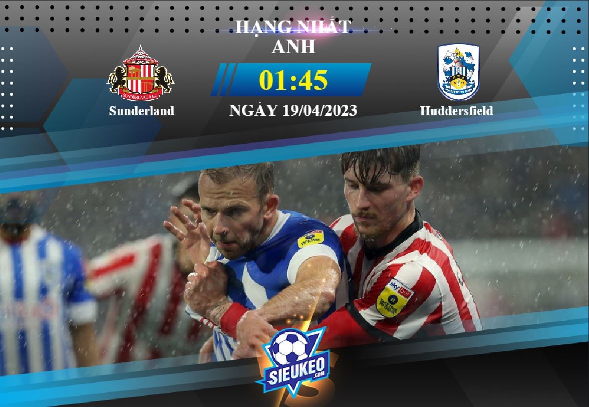 Soi kèo bóng đá Sunderland vs Huddersfield 01h45 ngày 19/04/2023: Ăn miếng trả miếng