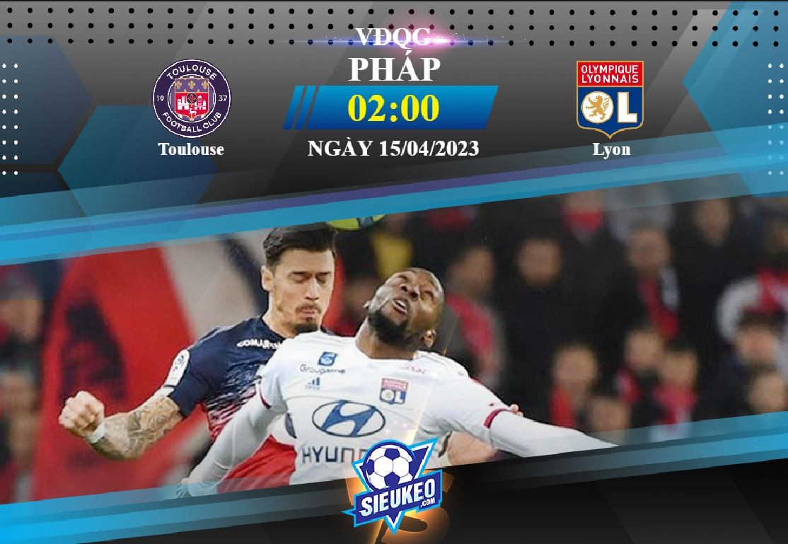 Soi kèo bóng đá Toulouse vs Lyon 02h00 ngày 15/04/2023: Khách lấy 3 điểm