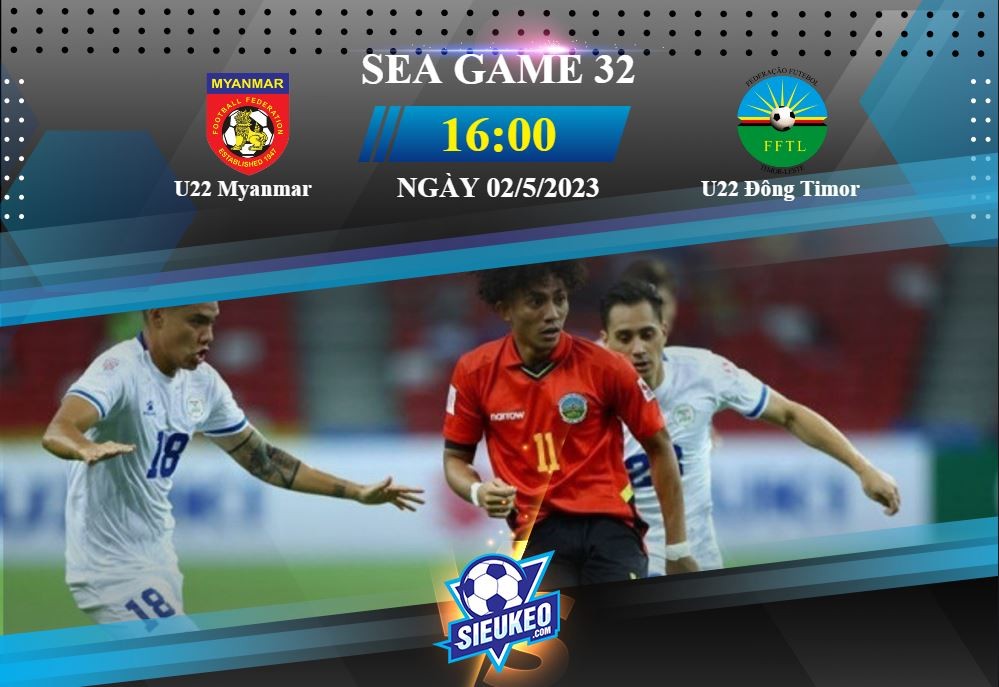 Soi kèo bóng đá U22 Myanmar vs U22 Đông Timor 16h00 ngày 02/05/2023: Ra quân tưng bừng