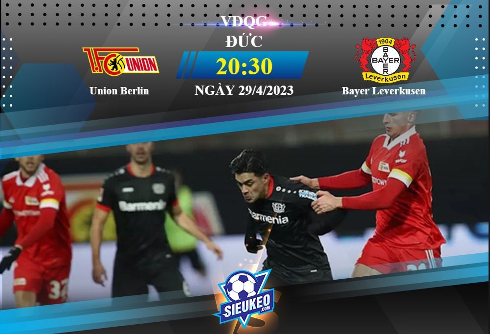 Soi kèo bóng đá Union Berlin vs Bayer Leverkusen 20h30 ngày 29/04/2023: Kéo sập Alten Forsterei