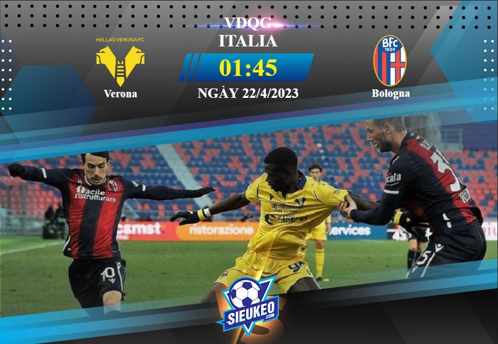 Soi kèo bóng đá Verona vs Bologna 01h45 ngày 22/04/2023: 1 bàn định đoạt