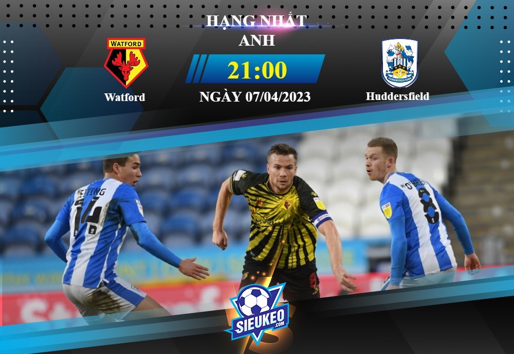 Soi kèo bóng đá Watford vs Huddersfield 21h00 ngày 07/04/2023: Bất ngờ tại Vicarage Road