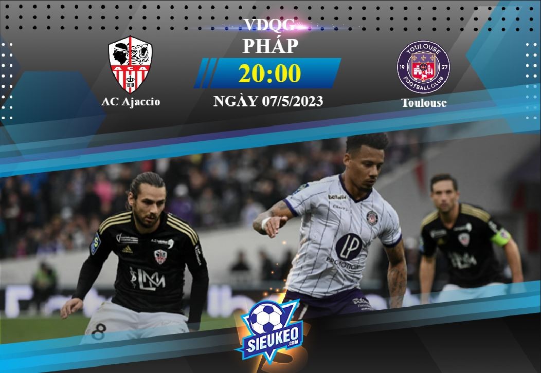 Soi kèo bóng đá Ajaccio vs Toulouse 20h00 ngày 07/05/2023: Ngày của hàng công