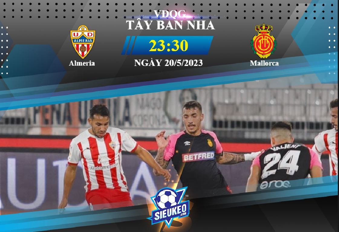 Soi kèo bóng đá Almeria vs Mallorca 23h30 ngày 20/05/2023: Điểm tựa Mediterraneo