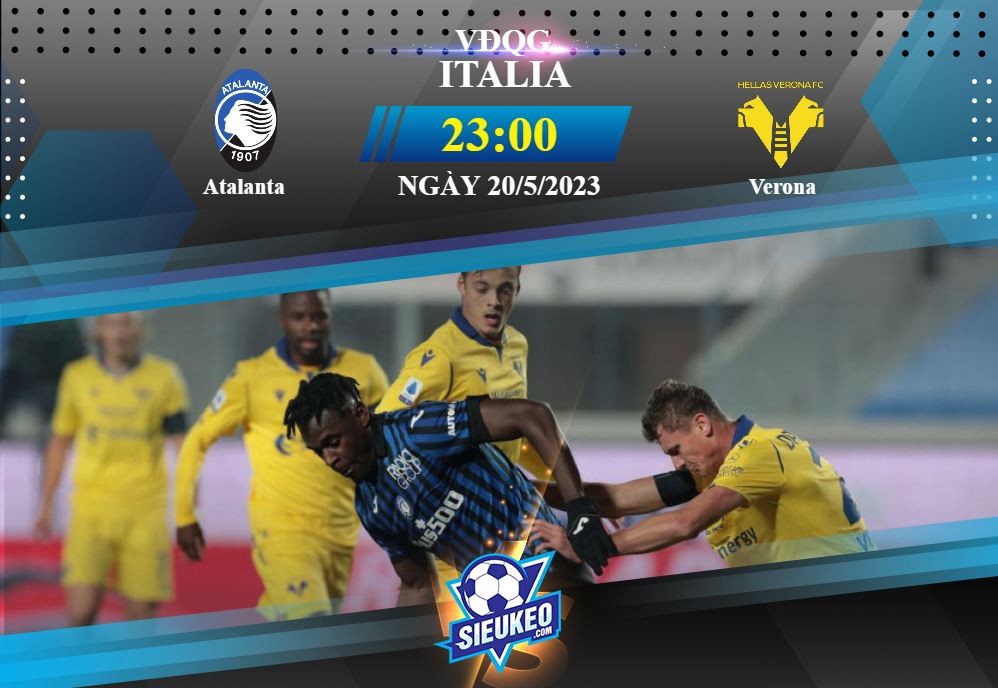 Soi kèo bóng đá Atalanta vs Verona 23h00 ngày 20/05/2023: Vị khách khó ưa