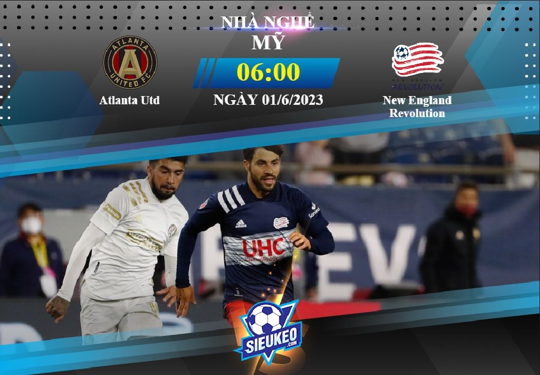 Soi kèo bóng đá Atlanta Utd vs New England Revolution 06h00 ngày 01/06/2023: Ra về tay trắng