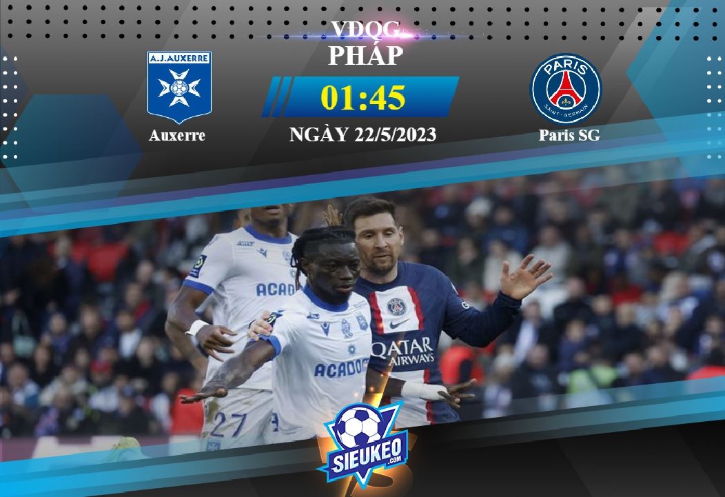 Soi kèo bóng đá Auxerre vs Paris SG 01h45 ngày 22/05/2023: Báo động đỏ cho chủ nhà