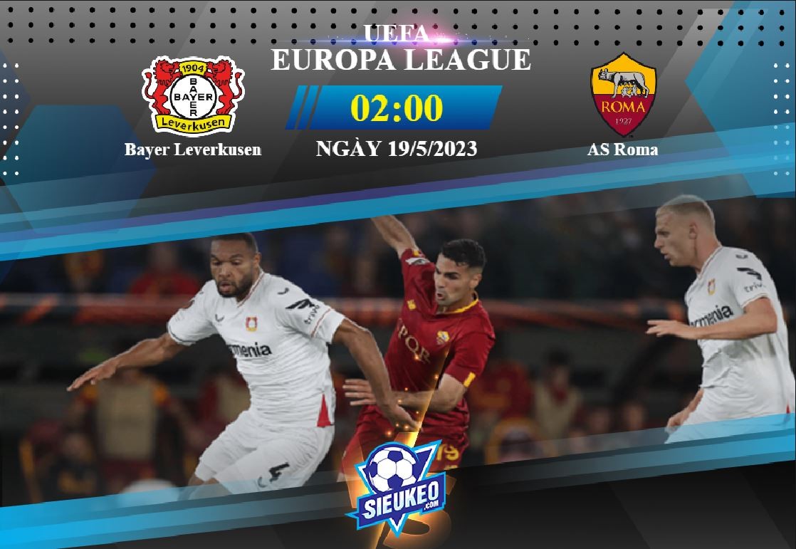 Soi kèo bóng đá Bayer Leverkusen vs AS Roma 02h00 ngày 19/05/2023: Kịch bản quen thuộc