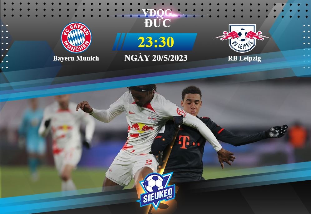 Soi kèo bóng đá Bayern Munich vs RB Leipzig 23h30 ngày 20/05/2023: Bản lĩnh quân vương