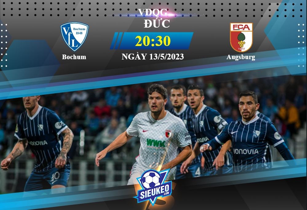 Soi kèo bóng đá Bochum vs Augsburg 20h30 ngày 13/05/2023: Ăn miếng trả miếng